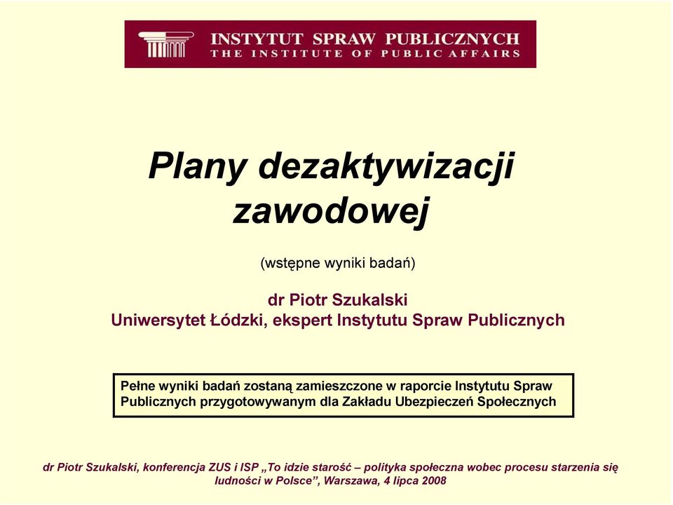 Publicznych Pełne wyniki badań zostaną zamieszczone w raporcie