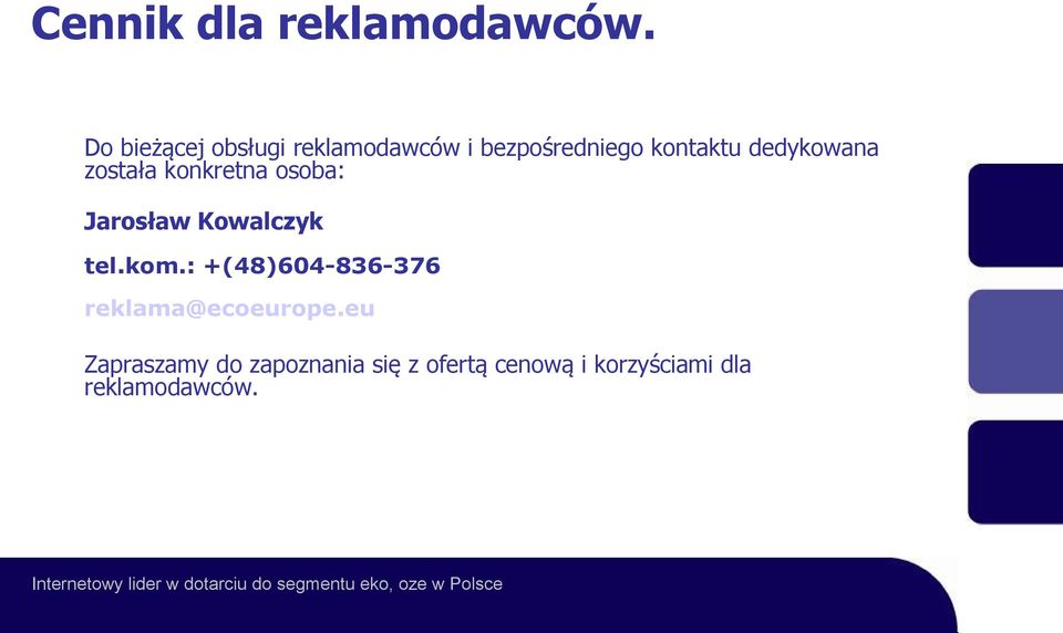 dedykowana została konkretna osoba: Jarosław Kowalczyk tel.kom.