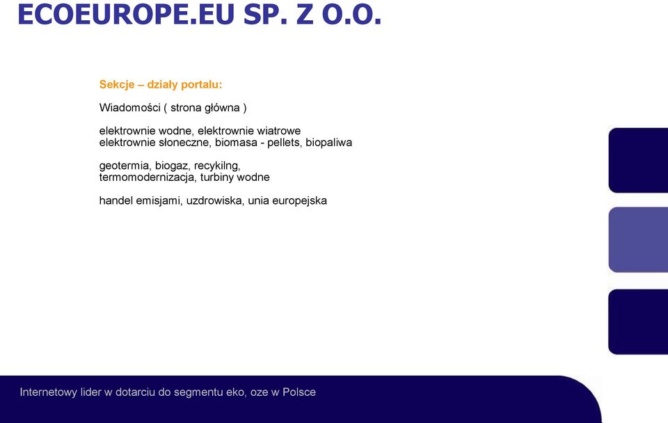 słoneczne, biomasa - pellets, biopaliwa geotermia, biogaz,