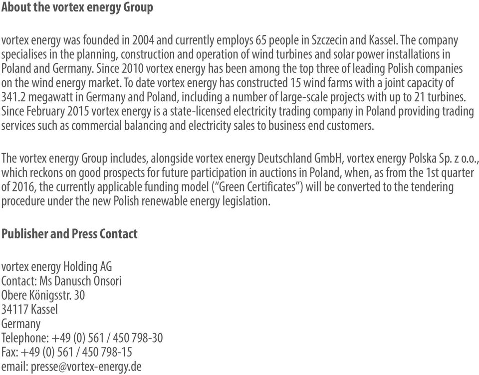 Since 2010 vortex energy has been among the top three of leading Polish companies on the wind energy market. To date vortex energy has constructed 15 wind farms with a joint capacity of 341.