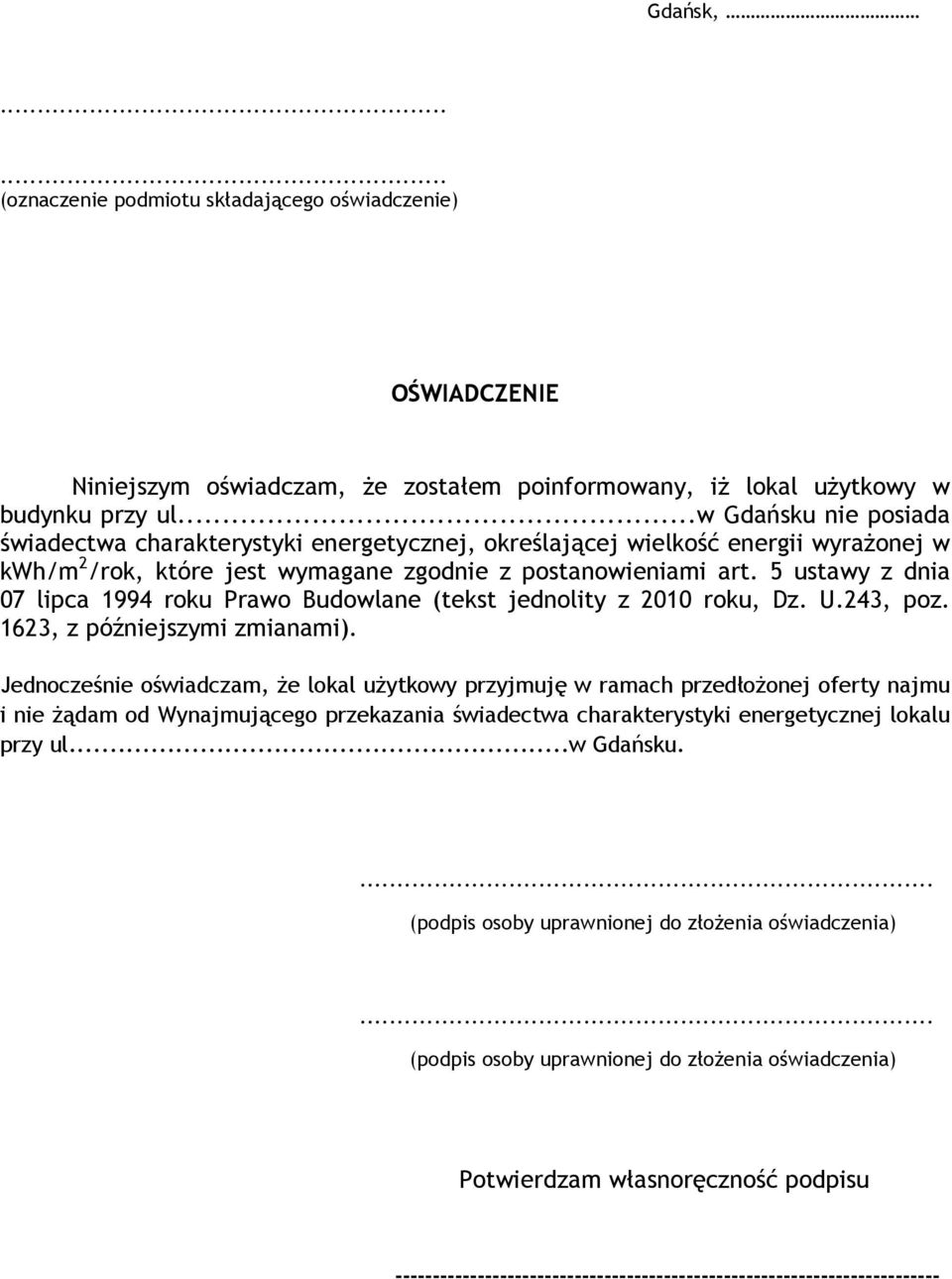 5 ustawy z dnia 07 lipca 1994 roku Prawo Budowlane (tekst jednolity z 2010 roku, Dz. U.243, poz. 1623, z późniejszymi zmianami).