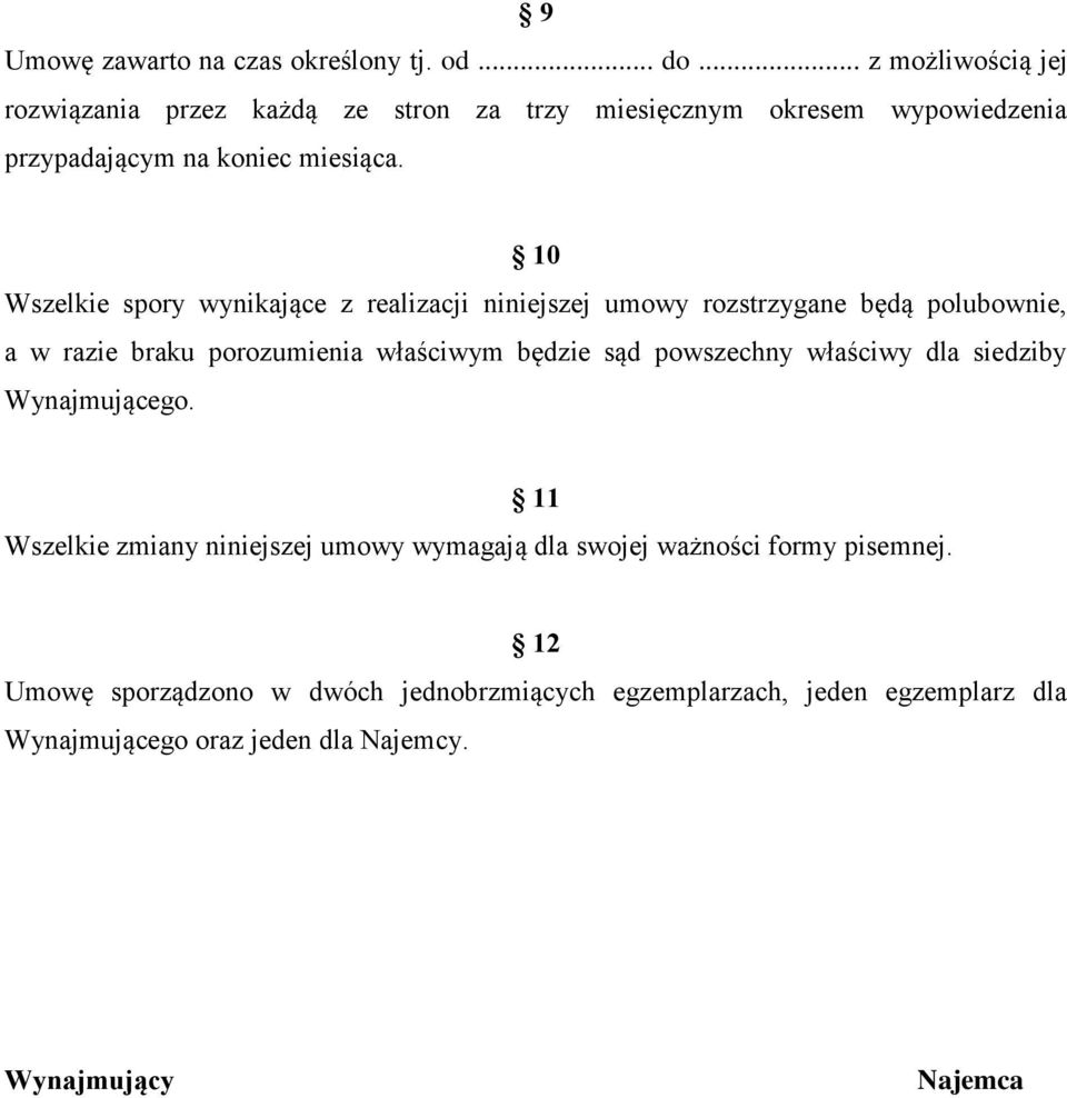 10 Wszelkie spory wynikające z realizacji niniejszej umowy rozstrzygane będą polubownie, a w razie braku porozumienia właściwym będzie sąd