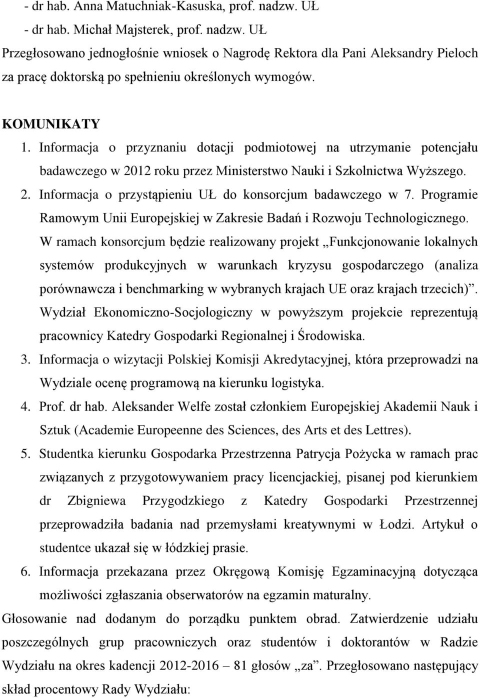 Programie Ramowym Unii Europejskiej w Zakresie Badań i Rozwoju Technologicznego.