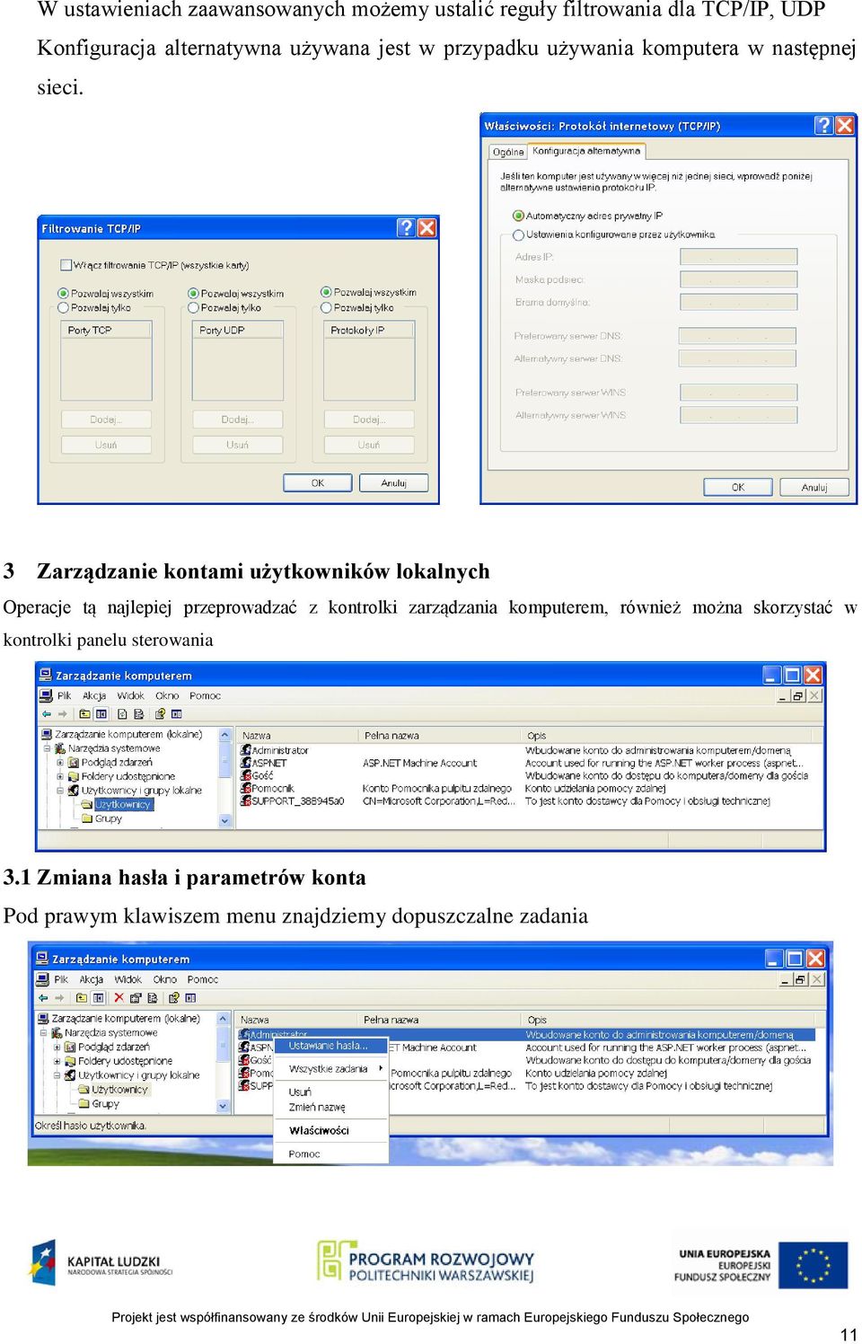 3 Zarządzanie kontami użytkowników lokalnych Operacje tą najlepiej przeprowadzać z kontrolki zarządzania