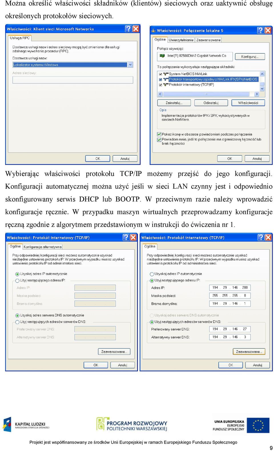 Konfiguracji automatycznej można użyć jeśli w sieci LAN czynny jest i odpowiednio skonfigurowany serwis DHCP lub BOOTP.