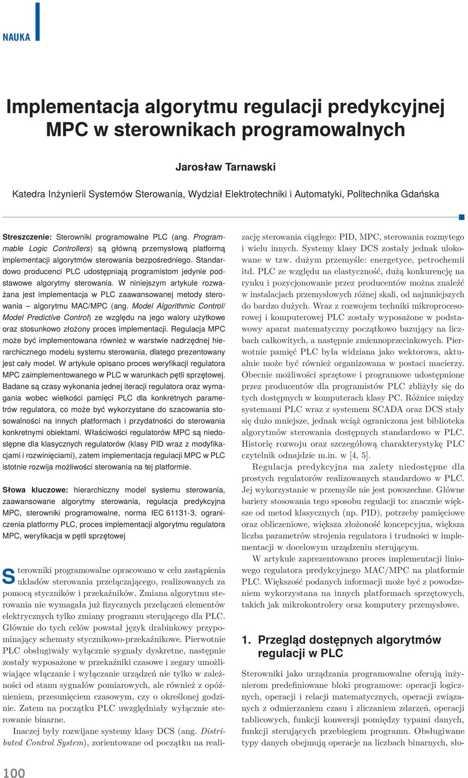 Standardowo producenci PLC udostępniają programistom jedynie podstawowe algorytmy sterowania.