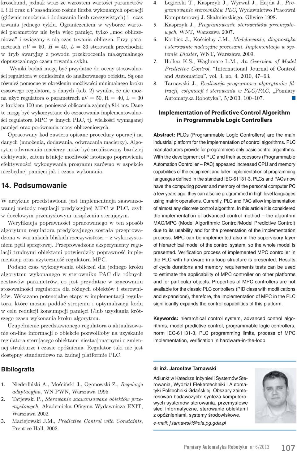 Przy parametrach nv = 5, H = 4, L = 33 sterownik przechodził w tryb awaryjny z powodu przekroczenia maksymalnego dopuszczalnego czasu trwania cyklu.