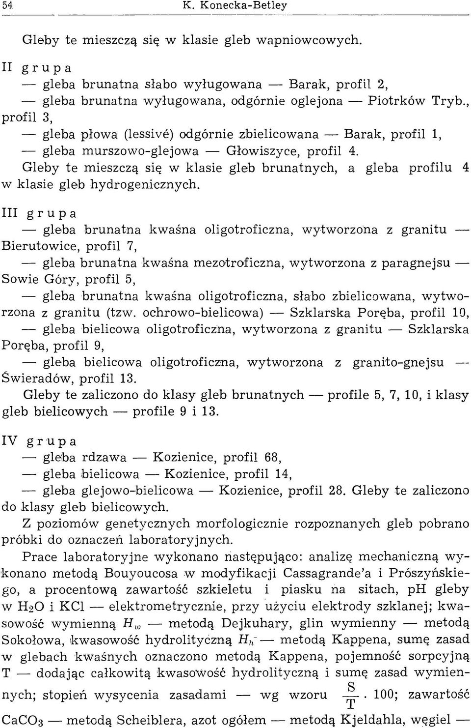 , profil 3, gleba płow a (lessivé) odgórnie zbielicow ana B arak, profil 1, gleba m urszow o-glejow a Głowiszyce, profil 4.