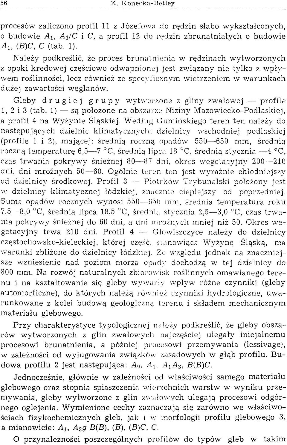 w w arunkach dużej zaw artości w ęglanów. Gleby drugiej grupy wytworzone z gliny zwałowej profile 1, 2 i 3 (tab.