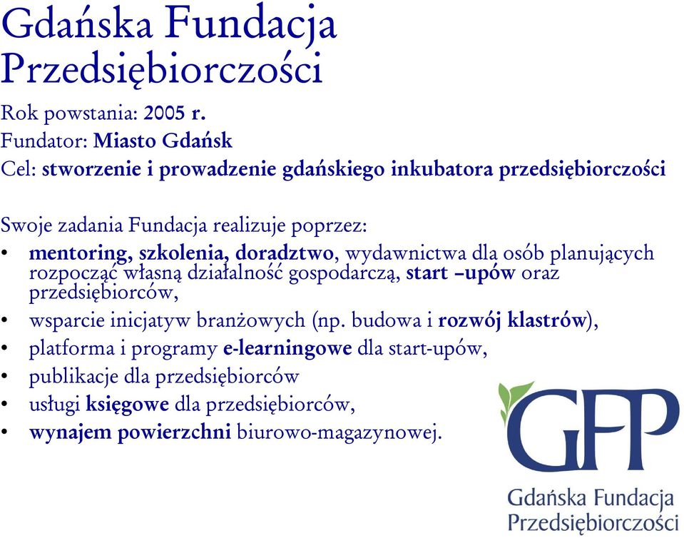 mentoring, szkolenia, doradztwo, wydawnictwa dla osób planujących rozpocząć własną działalność gospodarczą, start upów oraz