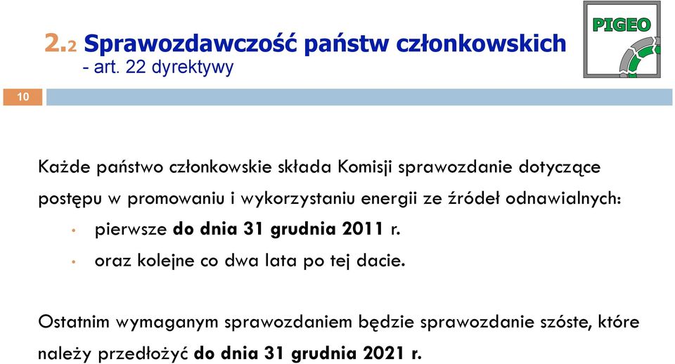 promowaniu i wykorzystaniu energii ze źródeł odnawialnych: pierwsze do dnia 31 grudnia 2011 r.