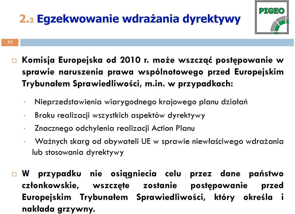 w przypadkach: Nieprzedstawienia wiarygodnego krajowego planu działań Braku realizacji wszystkich aspektów dyrektywy Znacznego odchylenia realizacji