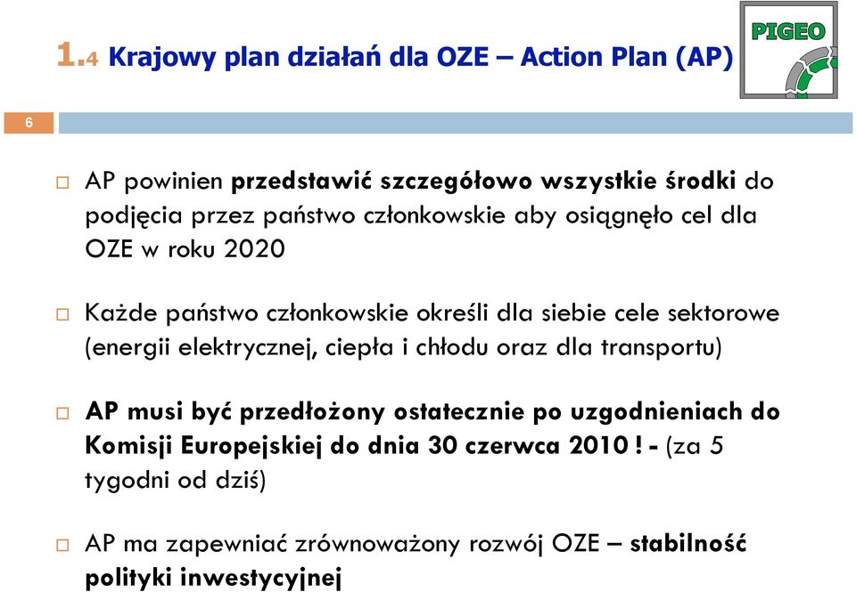 (energii elektrycznej, ciepła i chłodu oraz dla transportu) AP musi być przedłożony ostatecznie po uzgodnieniach do Komisji