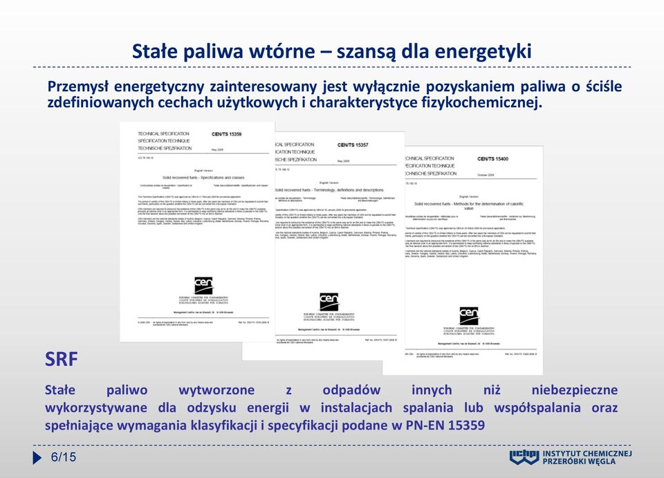 SRF Stałe paliwo wytworzone z odpadów innych niż niebezpieczne wykorzystywane dla odzysku energii w