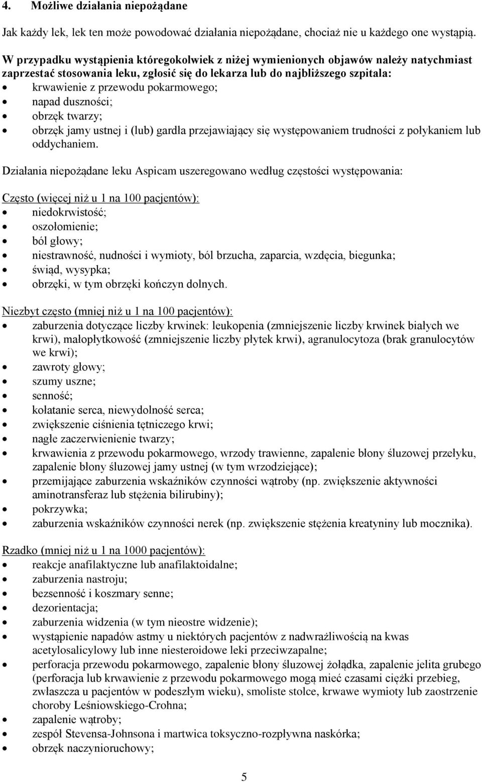 pokarmowego; napad duszności; obrzęk twarzy; obrzęk jamy ustnej i (lub) gardła przejawiający się występowaniem trudności z połykaniem lub oddychaniem.