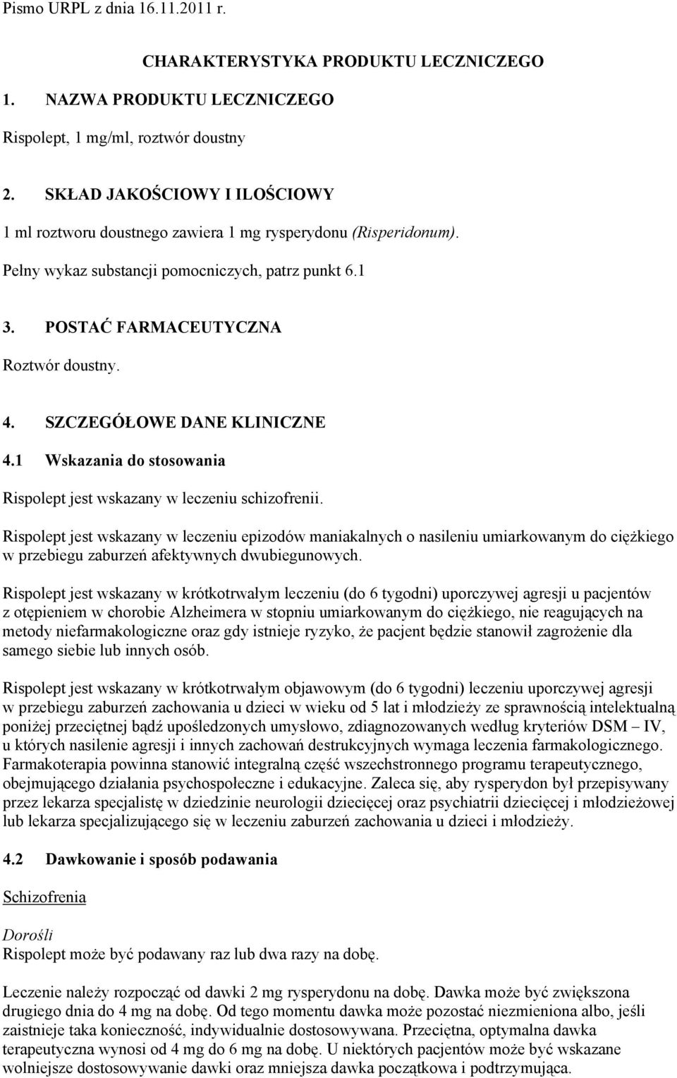 1 Wskazania do stosowania Rispolept jest wskazany w leczeniu schizofrenii.