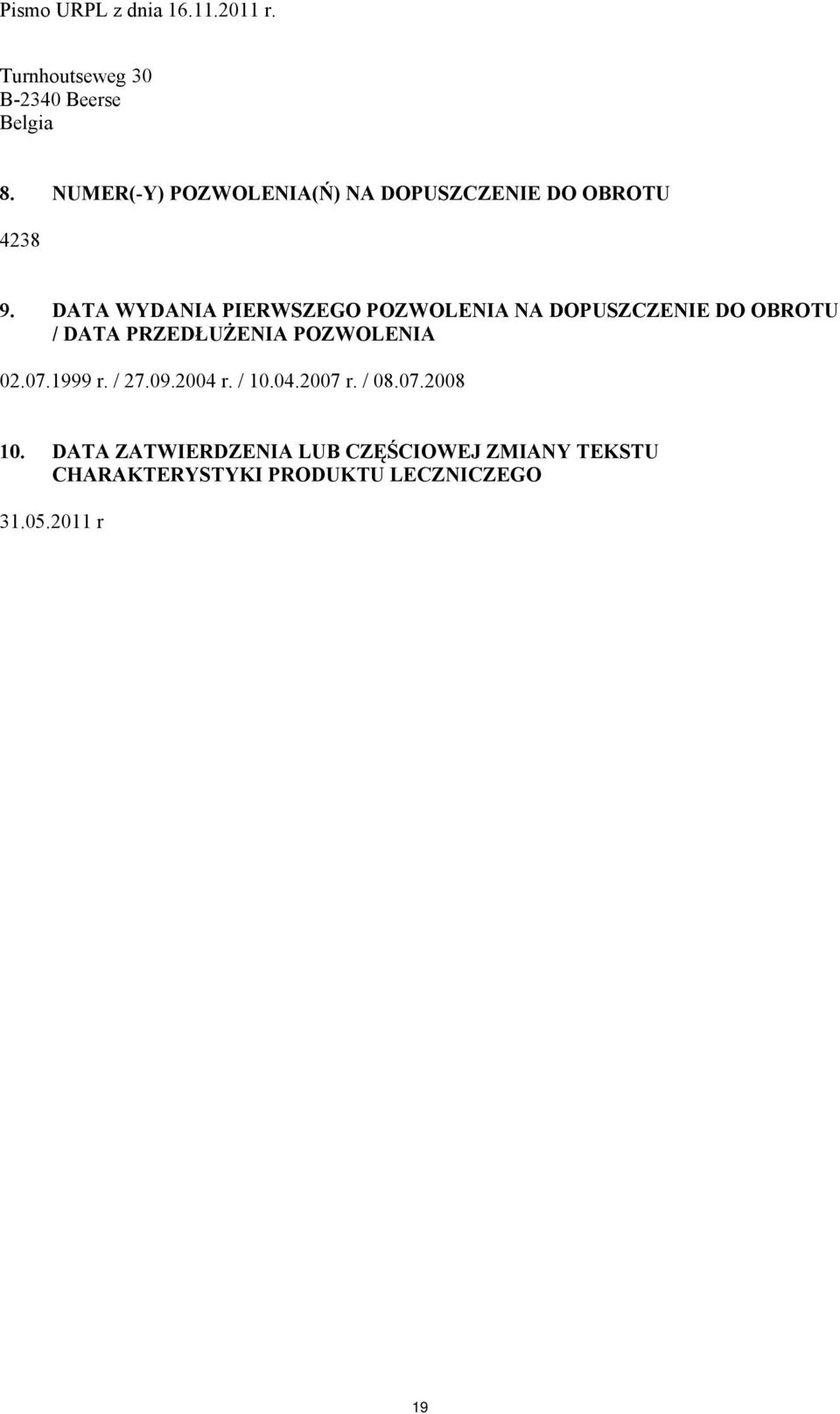 DATA WYDANIA PIERWSZEGO POZWOLENIA NA DOPUSZCZENIE DO OBROTU / DATA PRZEDŁUŻENIA