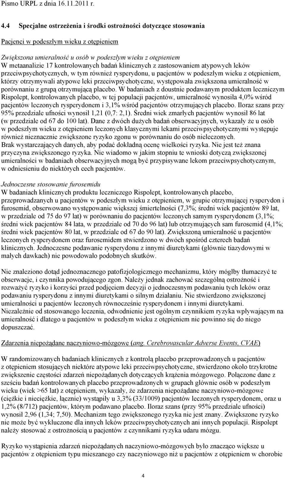 przeciwpsychotyczne, występowała zwiększona umieralność w porównaniu z grupą otrzymującą placebo.