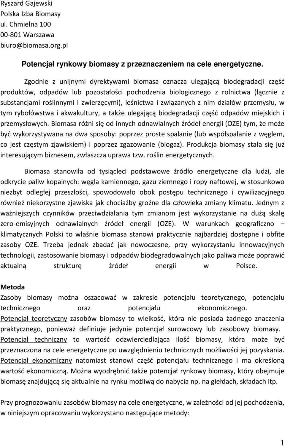 zwierzęcymi), leśnictwa i związanych z nim działów przemysłu, w tym rybołówstwa i akwakultury, a także ulegającą biodegradacji część odpadów miejskich i przemysłowych.