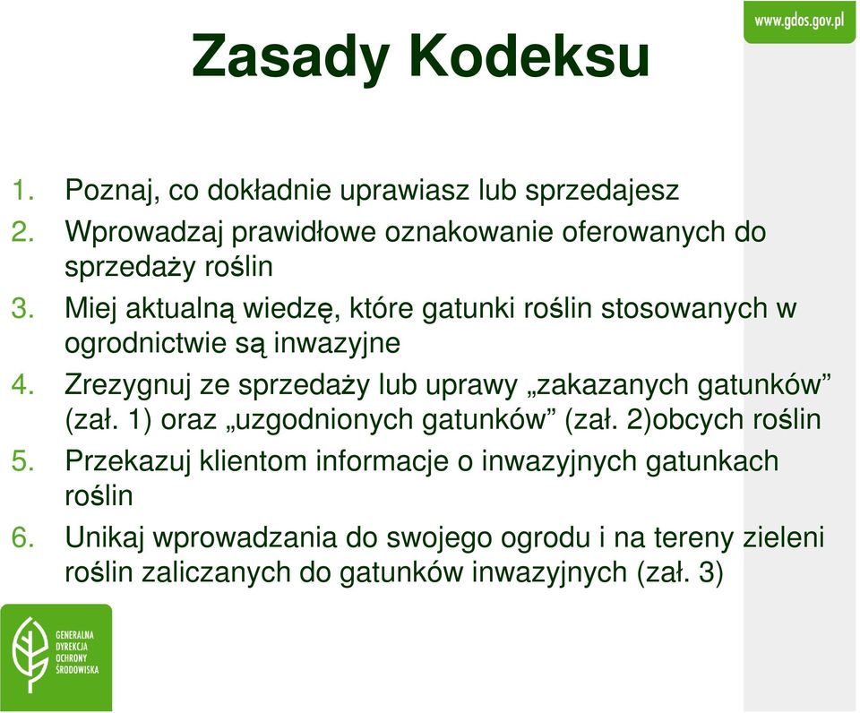 Miej aktualną wiedzę, które gatunki roślin stosowanych w ogrodnictwie są inwazyjne 4.