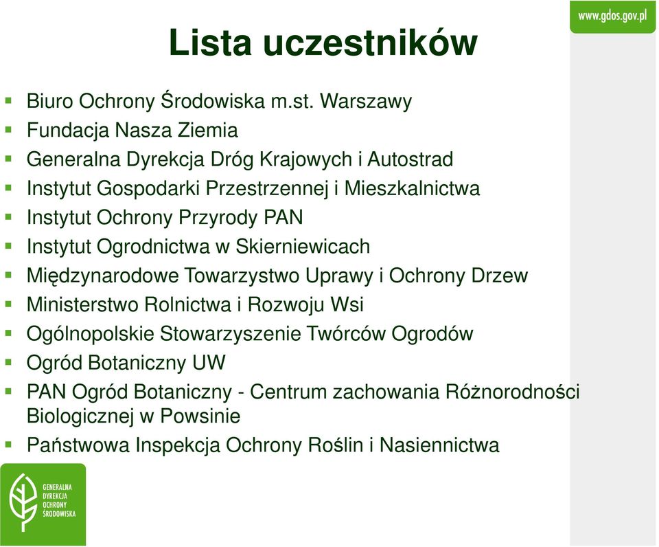 Międzynarodowe Towarzystwo Uprawy i Ochrony Drzew Ministerstwo Rolnictwa i Rozwoju Wsi Ogólnopolskie Stowarzyszenie Twórców Ogrodów