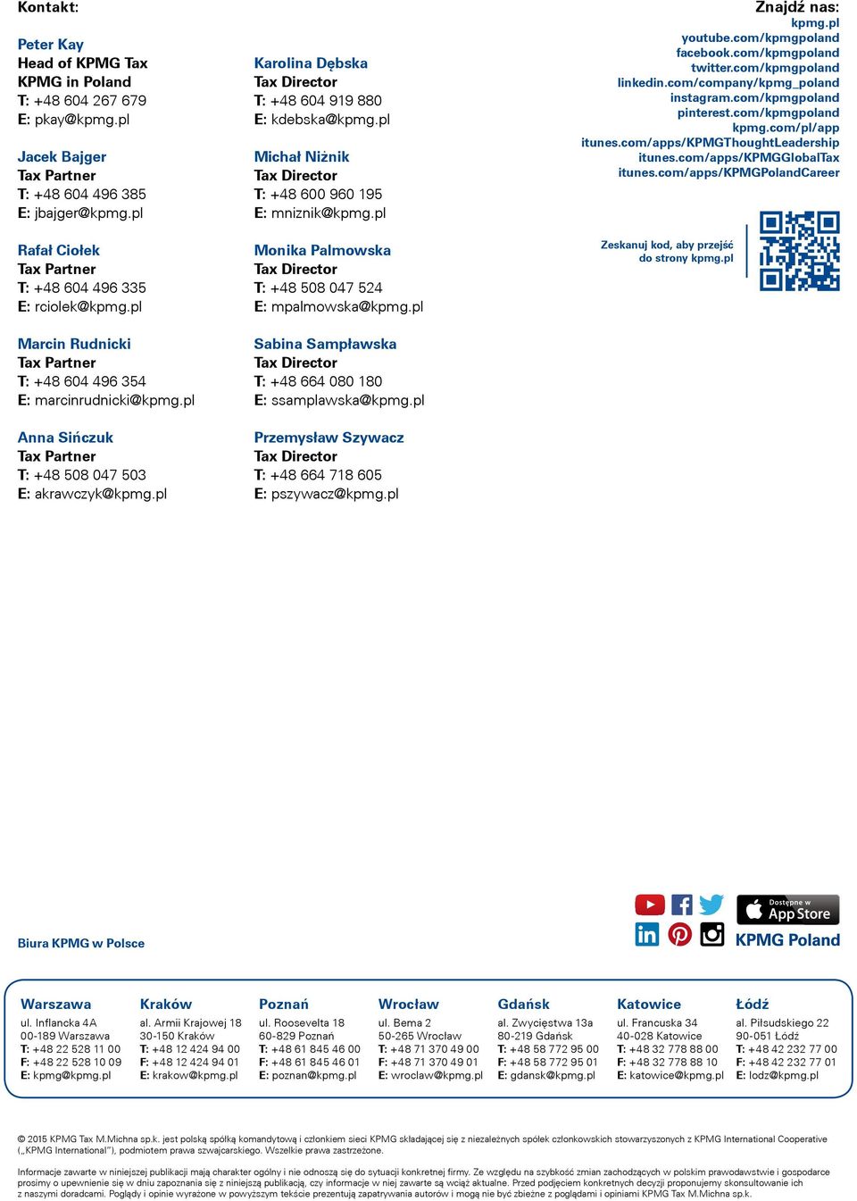 pl Michał Niżnik T: +48 600 960 195 E: mniznik@kpmg.pl Monika Palmowska T: +48 508 047 524 E: mpalmowska@kpmg.pl Sabina Sampławska T: +48 664 080 180 E: ssamplawska@kpmg.