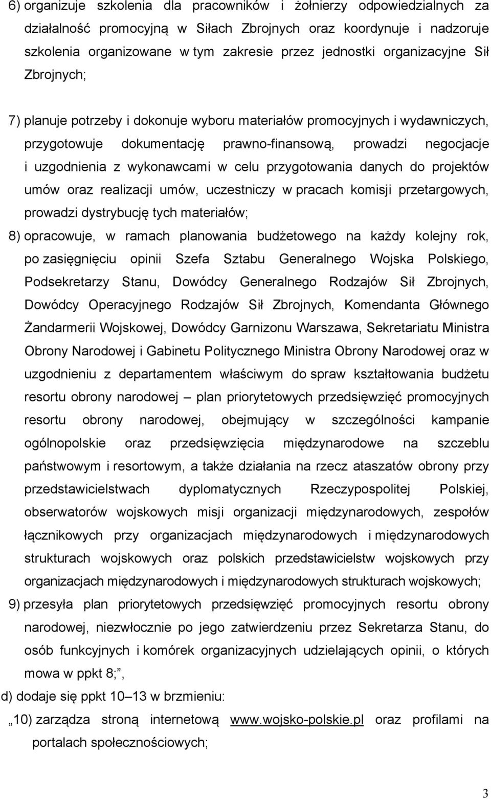 w celu przygotowania danych do projektów umów oraz realizacji umów, uczestniczy w pracach komisji przetargowych, prowadzi dystrybucję tych materiałów; 8) opracowuje, w ramach planowania budżetowego