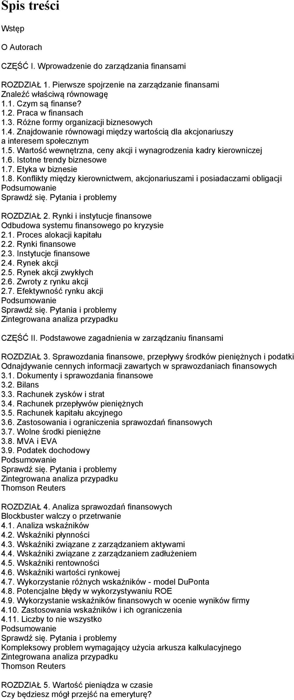 Wartość wewnętrzna, ceny akcji i wynagrodzenia kadry kierowniczej 1.6. Istotne trendy biznesowe 1.7. Etyka w biznesie 1.8.