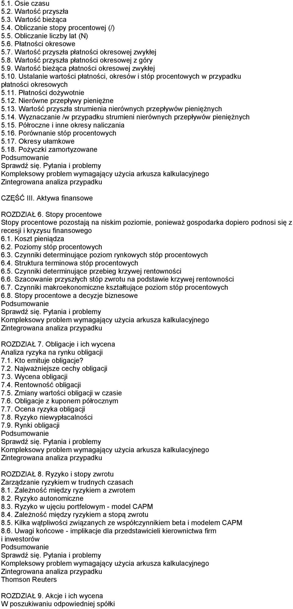 Ustalanie wartości płatności, okresów i stóp procentowych w przypadku płatności okresowych 5.11. Płatności dożywotnie 5.12. Nierówne przepływy pieniężne 5.13.