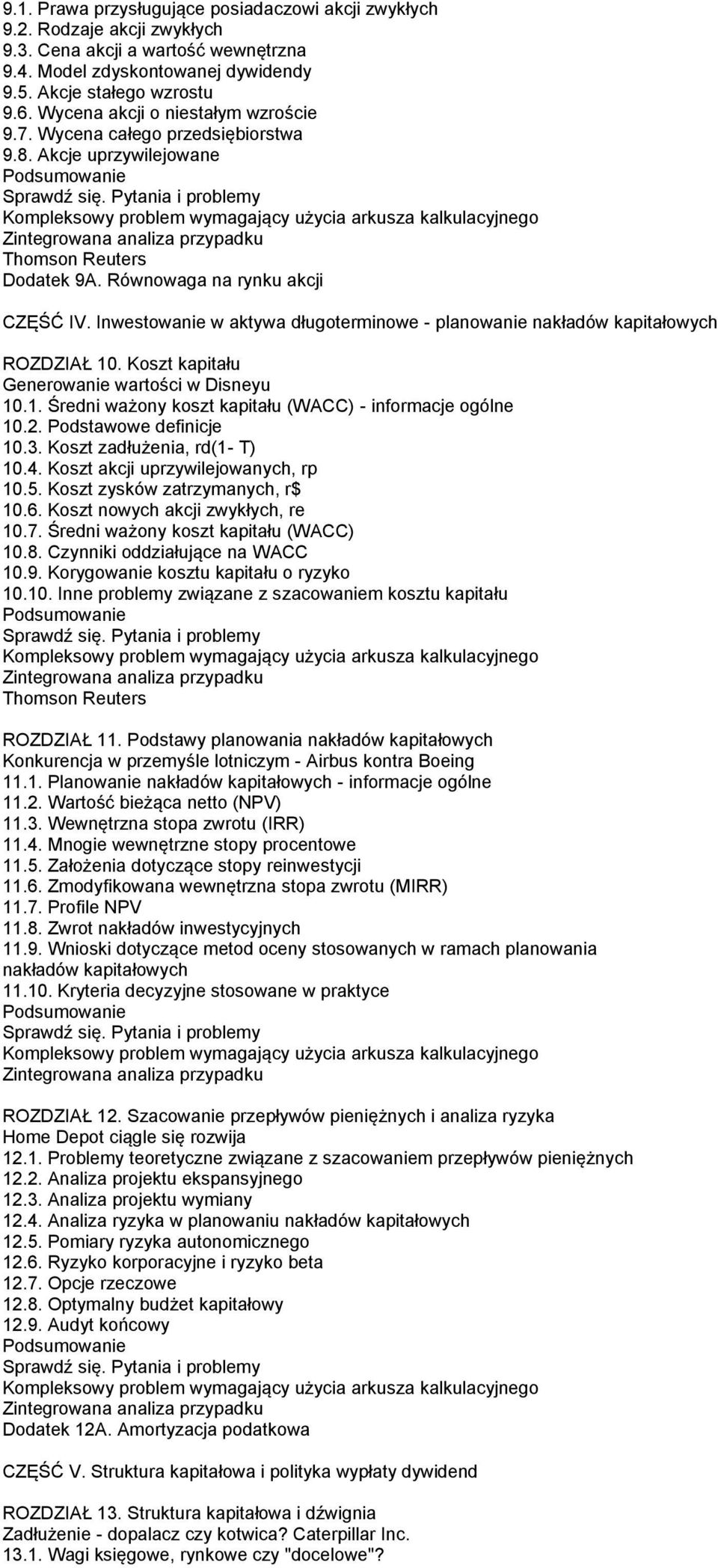 Inwestowanie w aktywa długoterminowe - planowanie nakładów kapitałowych ROZDZIAŁ 10. Koszt kapitału Generowanie wartości w Disneyu 10.1. Średni ważony koszt kapitału (WACC) - informacje ogólne 10.2.