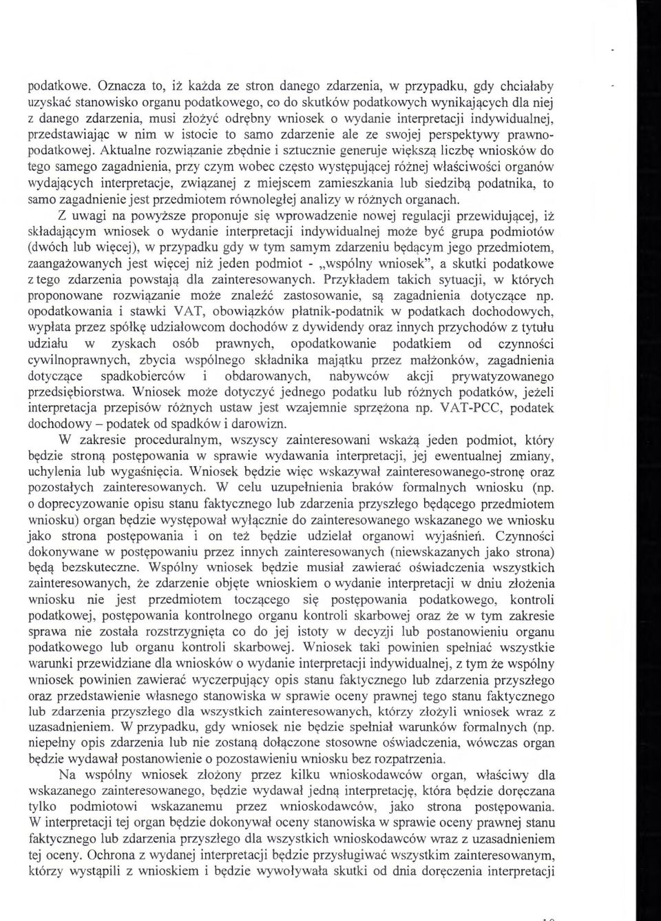 odrębny wniosek o wydanie interpretacji indywidualnej, przedstawiając w nim w istocie to samo zdarzenie ale ze swojej perspektywy prawnopodatkowej.