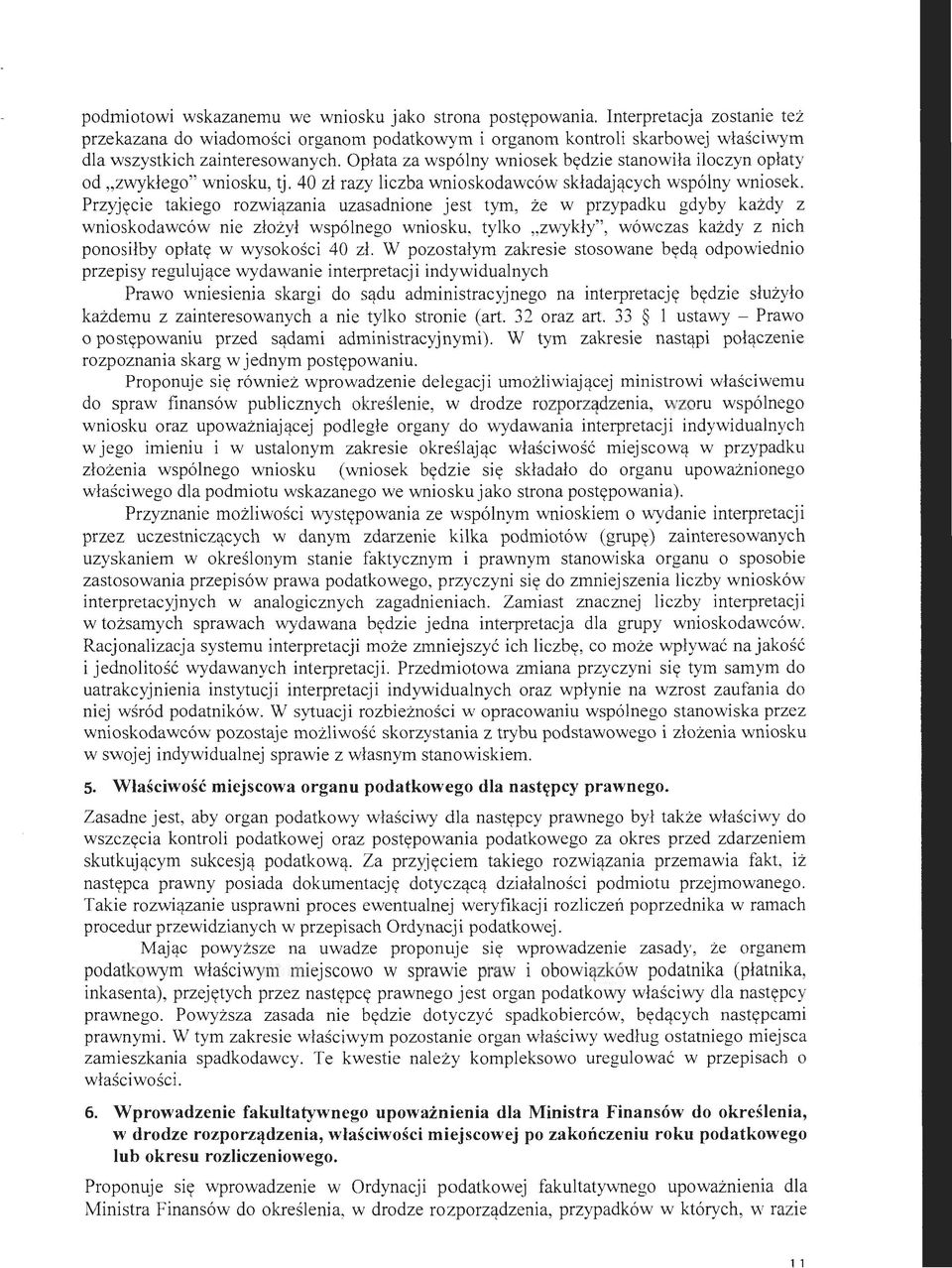 Opłata za wspólny wniosek będzie stanowiła iloczyn opłaty od "zwykłego" wniosku, tj. 40 zł razy liczba wnioskodawców składających wspólny wniosek.
