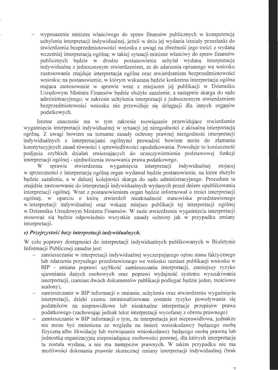 interpretację indywidualną z jednoczesnym stwierdzeniem, że do zdarzenia opisanego we wniosku zastosowanie znajduje interpretacja ogólna oraz stwierdzeniem bezprzedmiotowości wniosku; na
