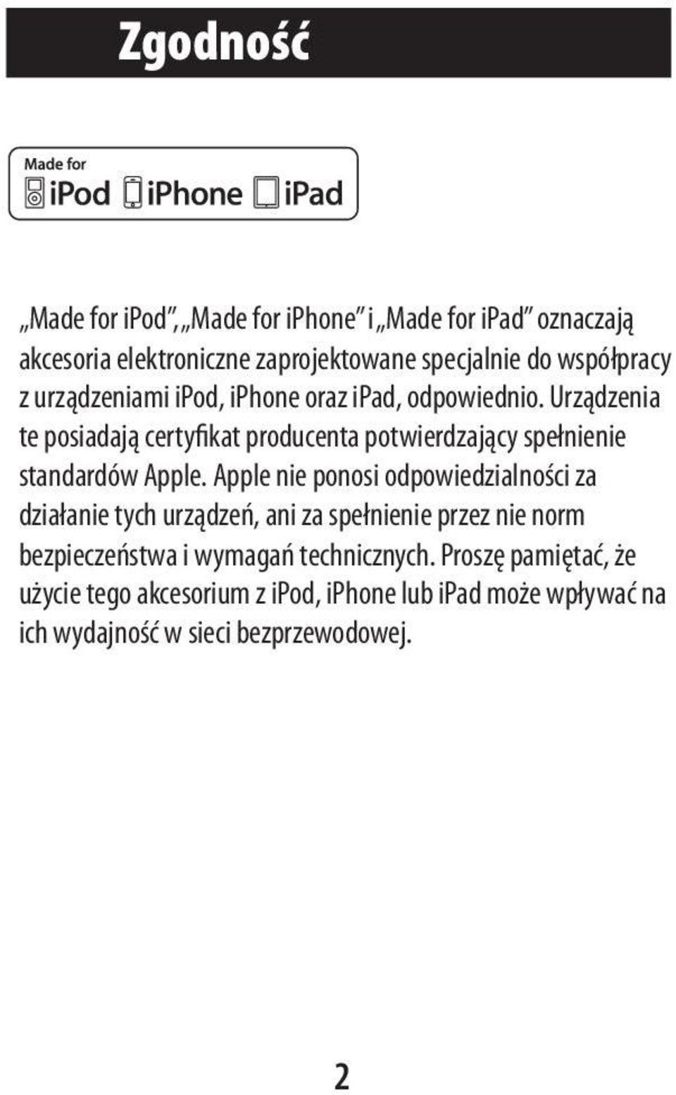 Urządzenia te posiadają certyfikat producenta potwierdzający spełnienie standardów Apple.