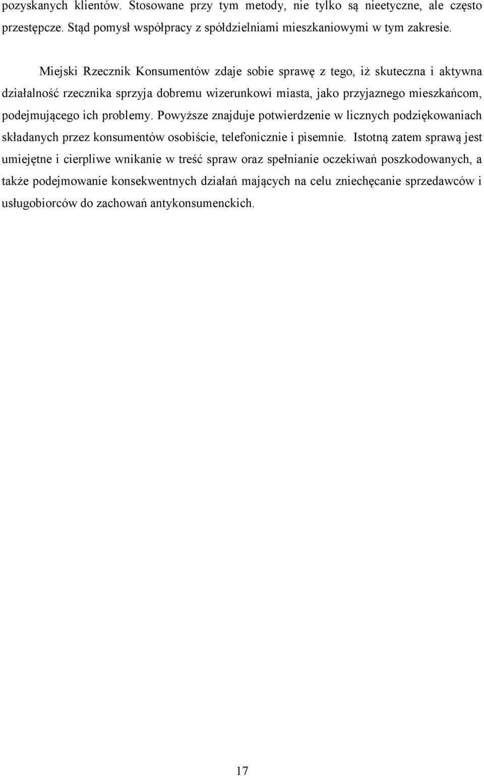 problemy. Powyższe znajduje potwierdzenie w licznych podziękowaniach składanych przez konsumentów osobiście, telefonicznie i pisemnie.