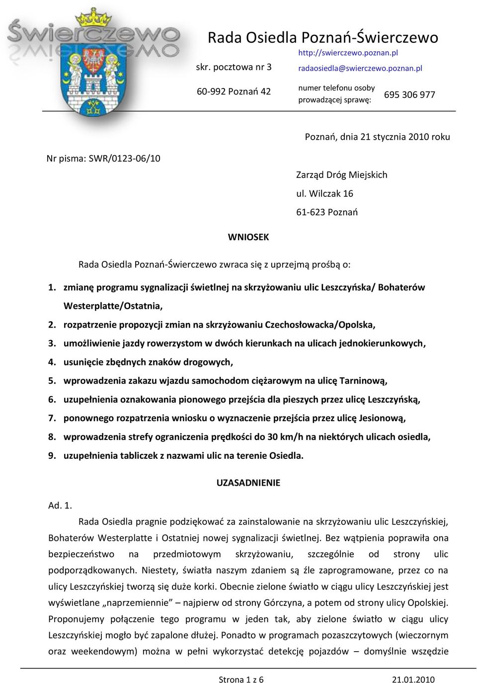 Wilczak 16 61-623 Poznao WNIOSEK Rada Osiedla Poznao-Świerczewo zwraca się z uprzejmą prośbą o: 1.