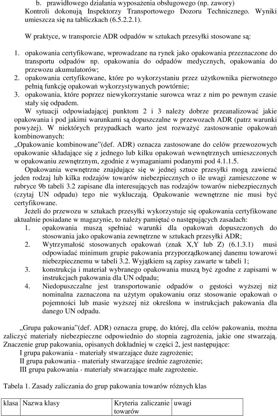 opakowania do odpadów medycznych, opakowania do przewozu akumulatorów; 2.