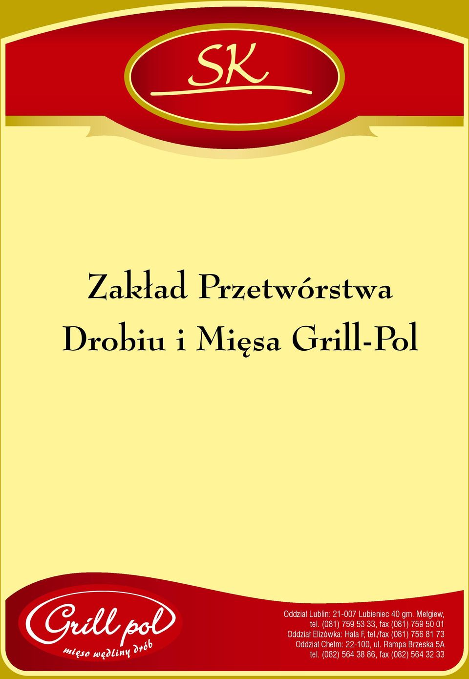 (081) 759 53 33, fax (081) 759 50 01 Oddział Elizówka: Hala F, tel.