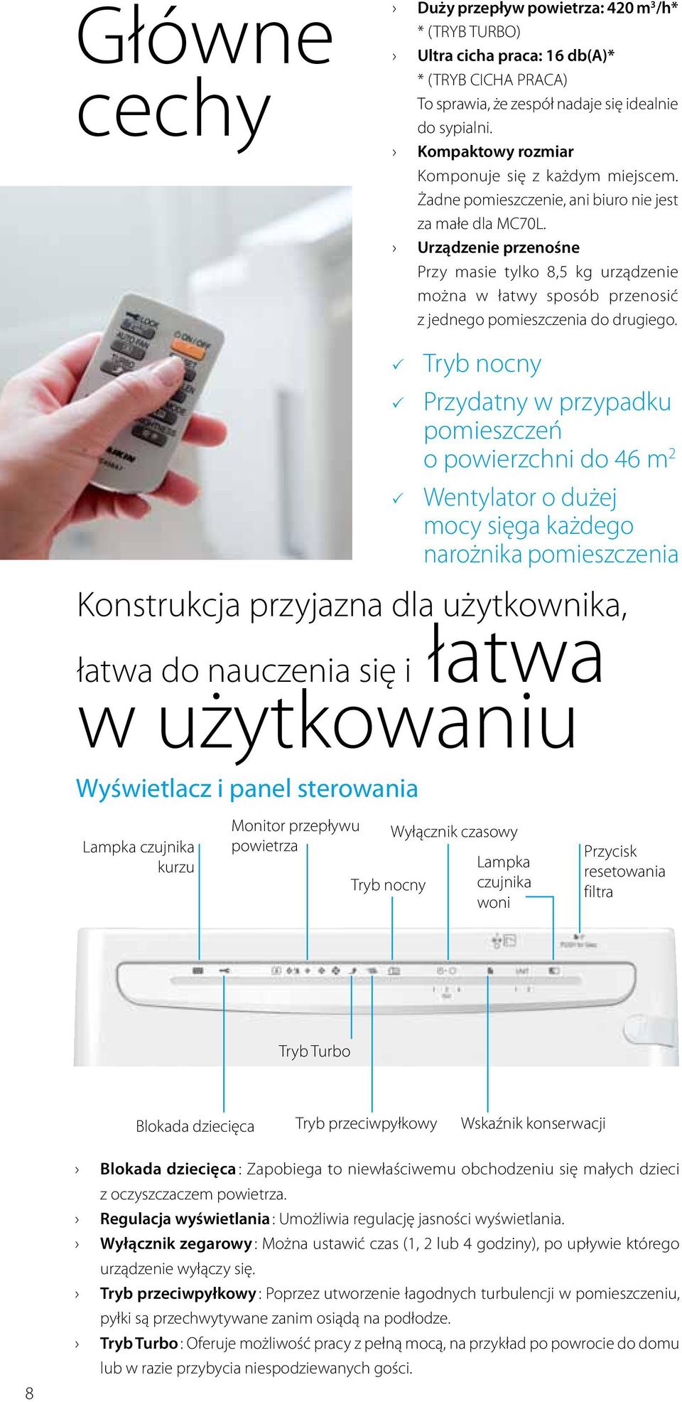 Urządzenie przenośne Przy masie tylko 8,5 kg urządzenie można w łatwy sposób przenosić z jednego pomieszczenia do drugiego.