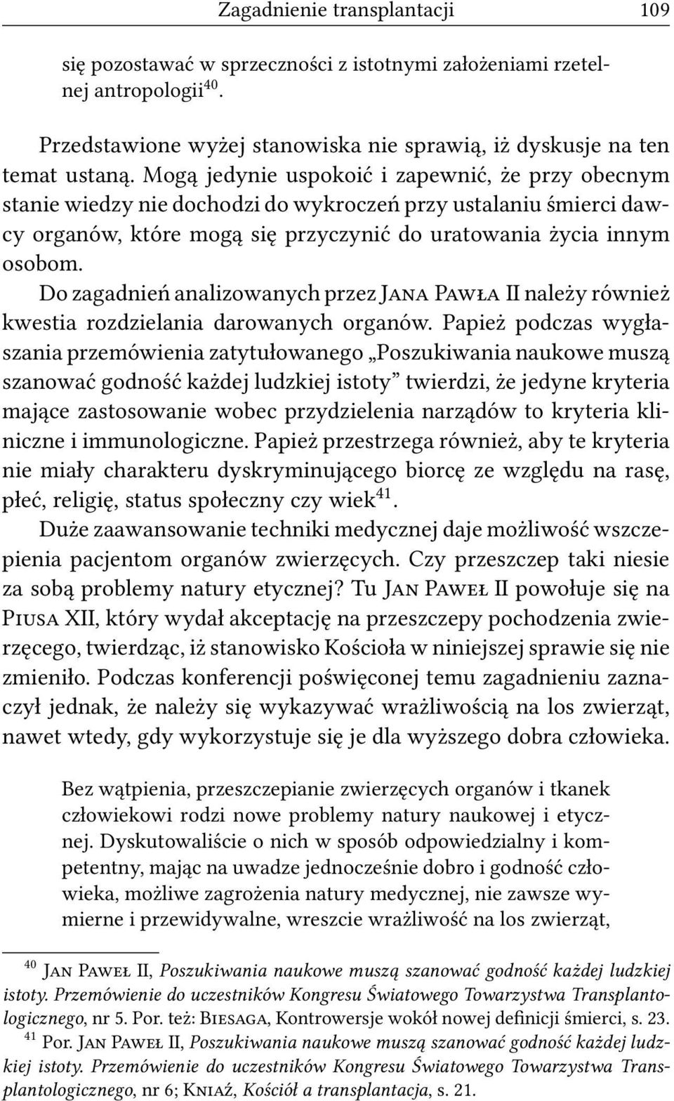 Do zagadnień analizowanych przez J P II należy również kwestia rozdzielania darowanych organów.