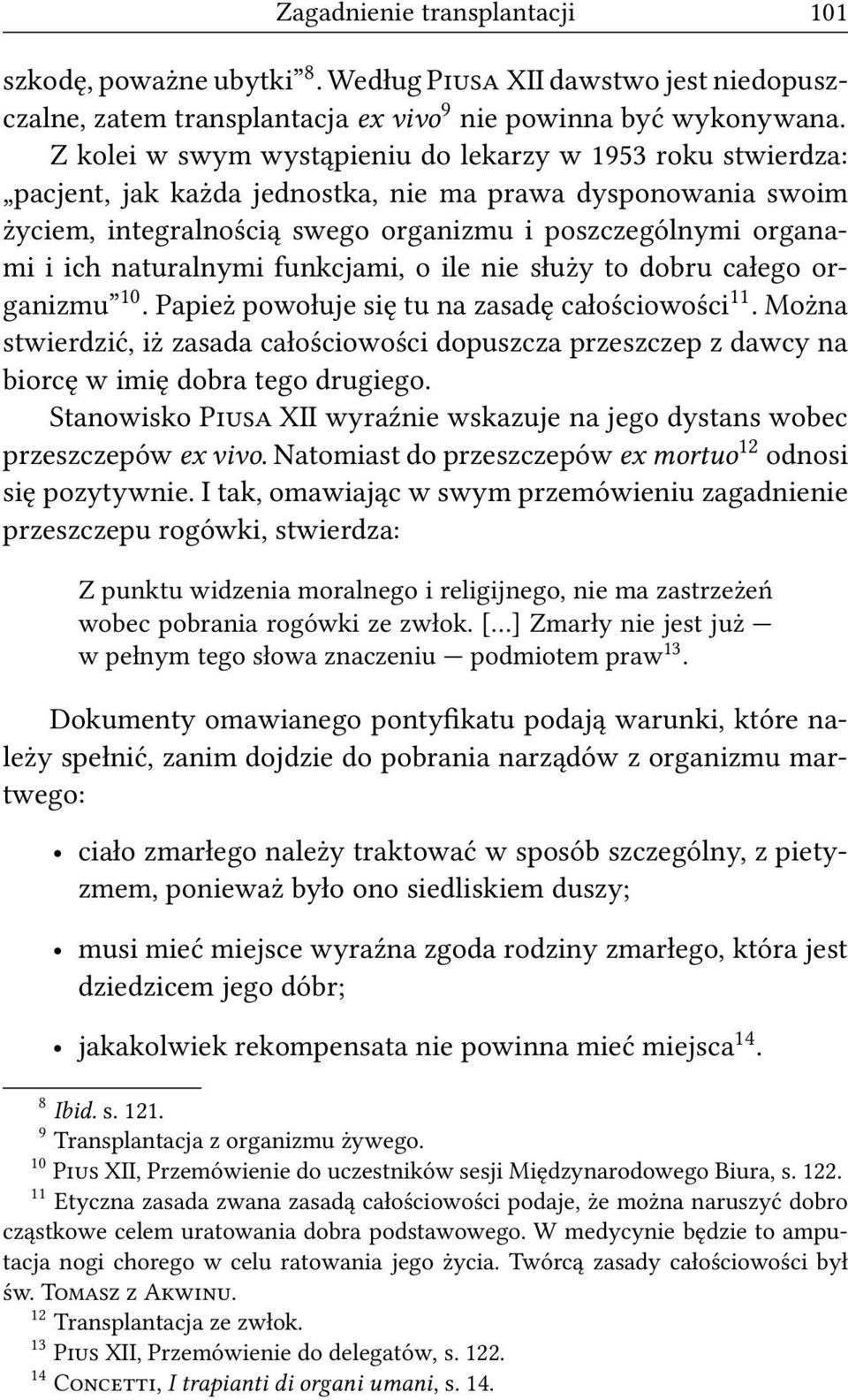 naturalnymi funkcjami, o ile nie służy to dobru całego organizmu 10. Papież powołuje się tu na zasadę całościowości 11.