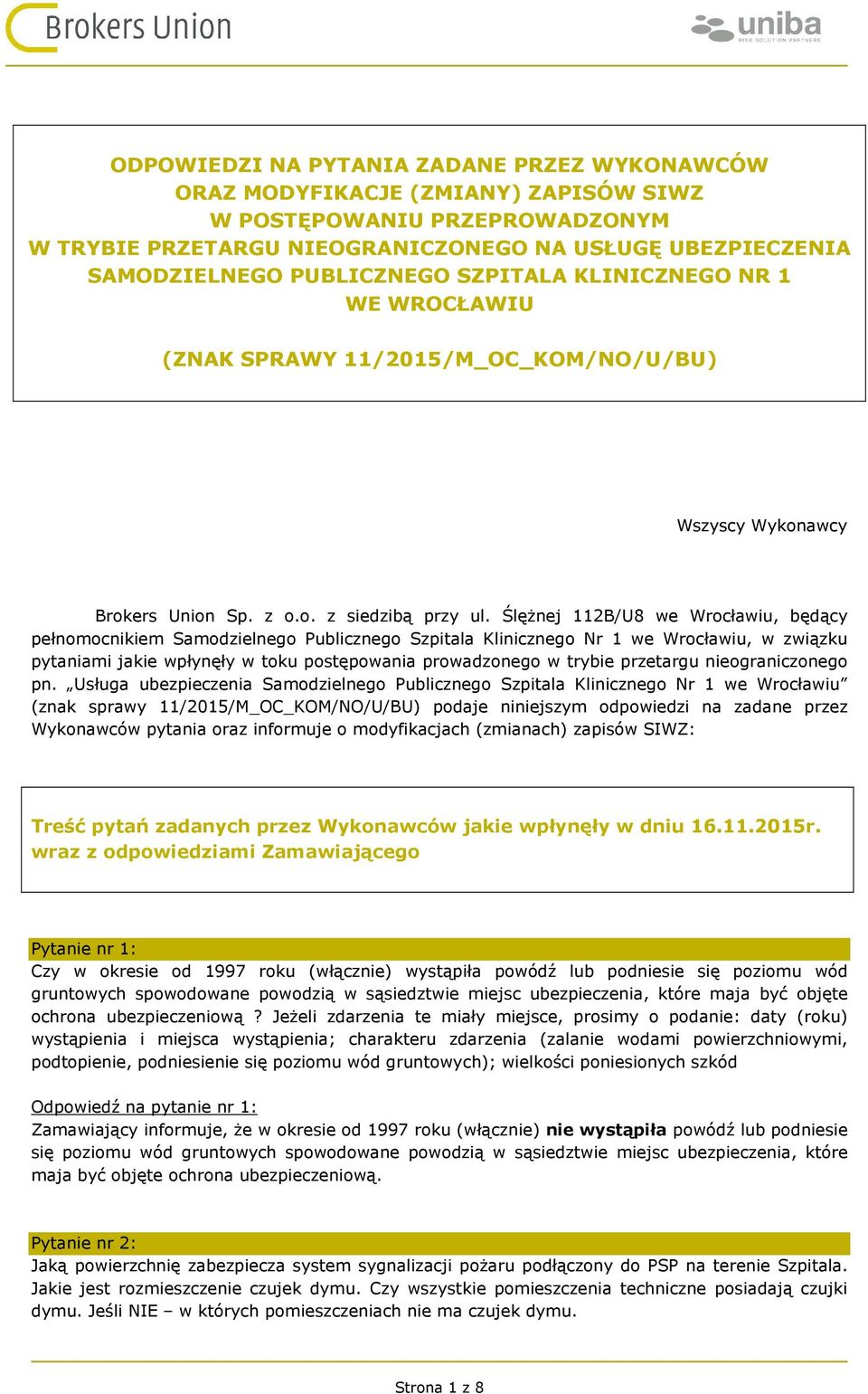 Ślężnej 112B/U8 we Wrocławiu, będący pełnomocnikiem Samodzielnego Publicznego Szpitala Klinicznego Nr 1 we Wrocławiu, w związku pytaniami jakie wpłynęły w toku postępowania prowadzonego w trybie