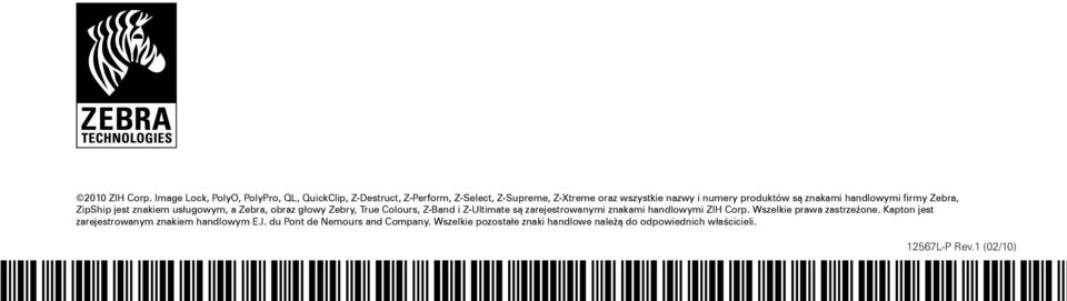 są znakami handlowymi firmy Zebra, ZipShip jest znakiem usługowym, a Zebra, obraz głowy Zebry, True Colours, Z-Band i Z-Ultimate są