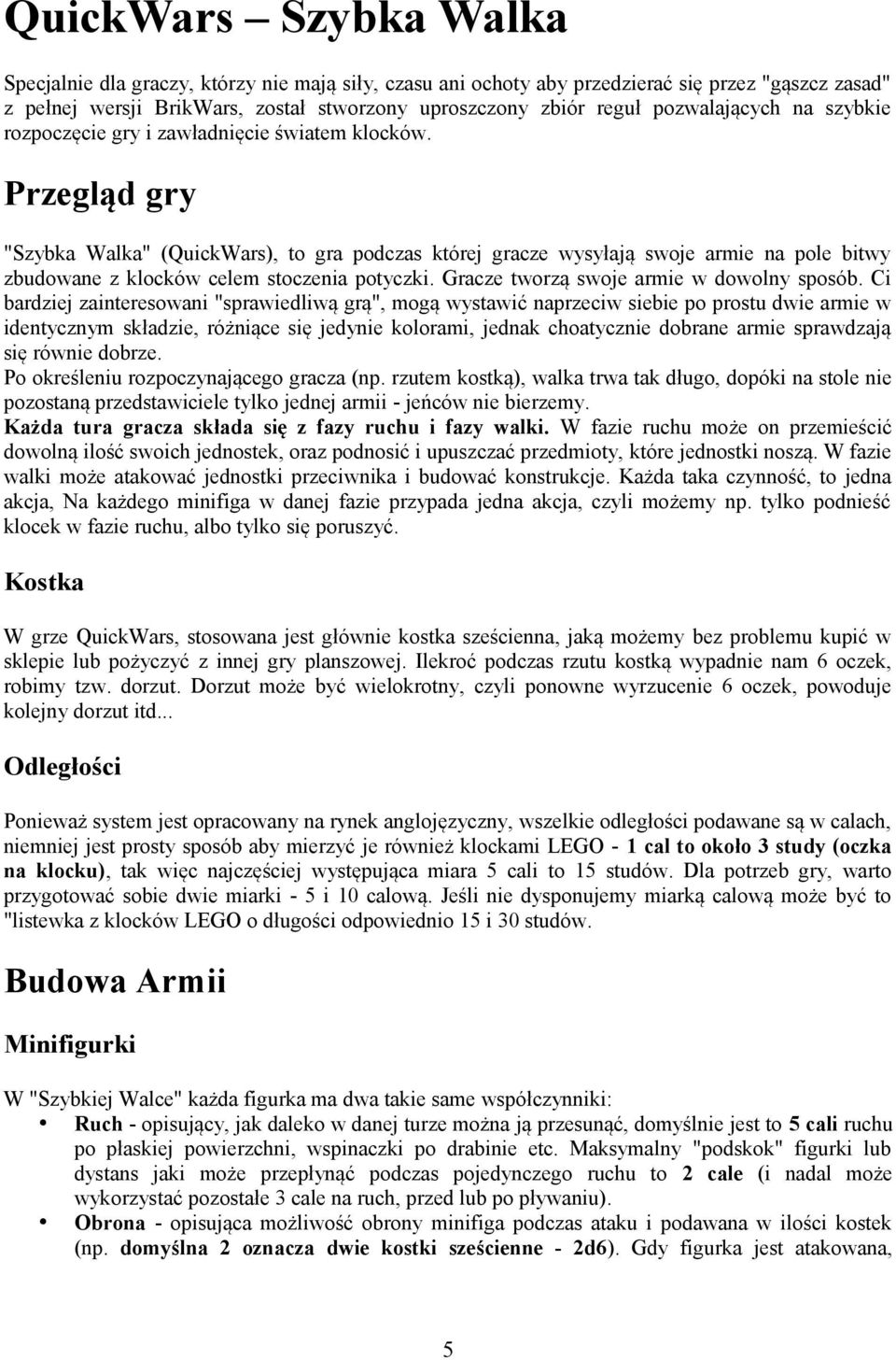 Przegląd gry "Szybka Walka" (QuickWars), to gra podczas której gracze wysyłają swoje armie na pole bitwy zbudowane z klocków celem stoczenia potyczki. Gracze tworzą swoje armie w dowolny sposób.