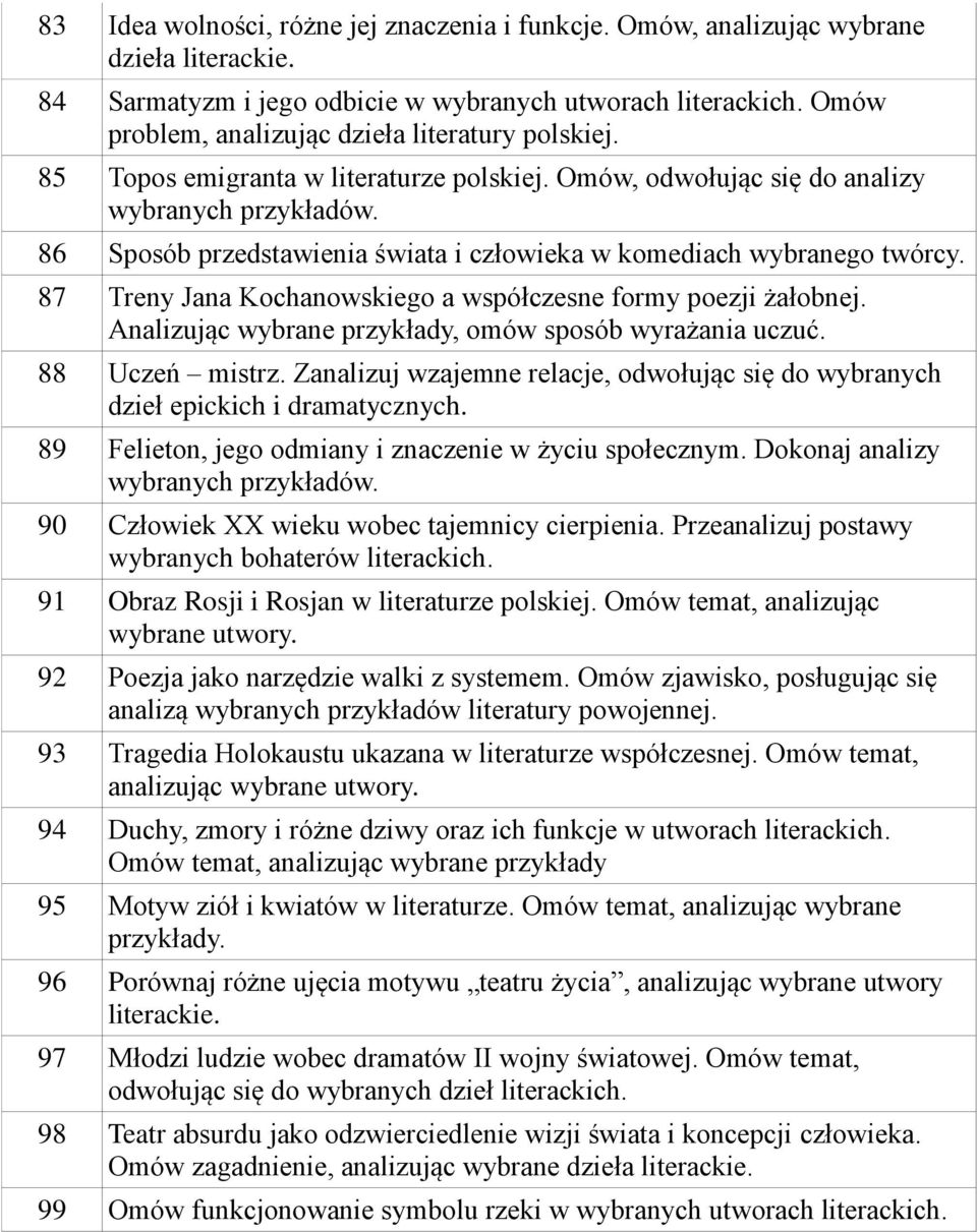 87 Treny Jana Kochanowskiego a współczesne formy poezji żałobnej. Analizując wybrane przykłady, omów sposób wyrażania uczuć. 88 Uczeń mistrz.