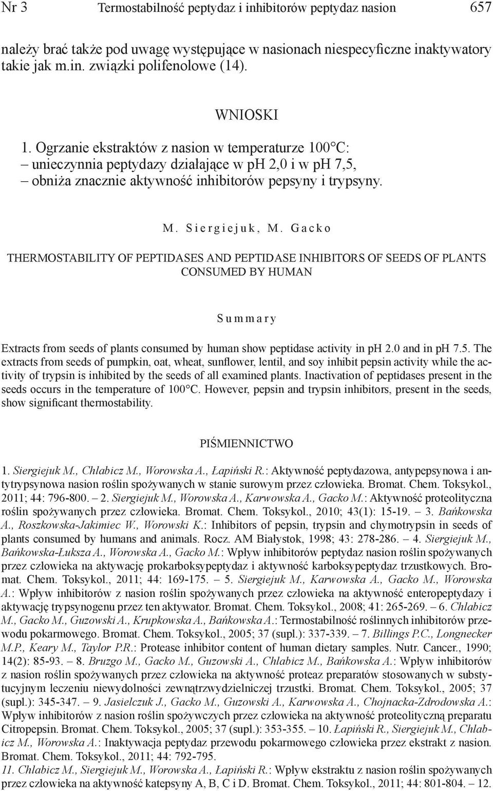 G a c k o THERMOSTABILITY OF PEPTIDASES AND PEPTIDASE INHIBITORS OF SEEDS OF PLANTS CONSUMED BY HUMAN S u m m a r y Extracts from seeds of plants consumed by human show peptidase activity in ph 2.