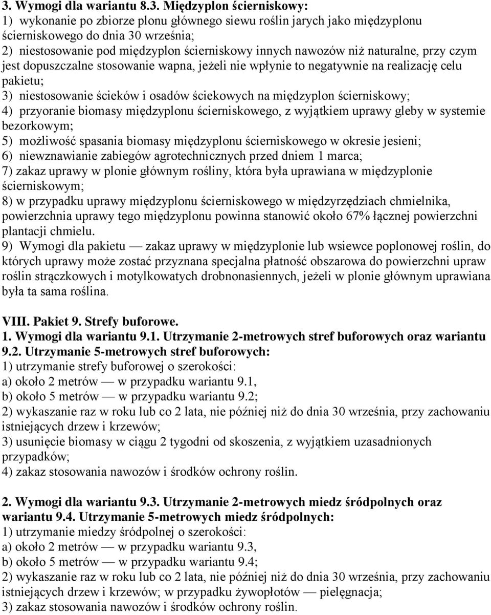 międzyplon ścierniskowy; 4) przyoranie biomasy międzyplonu ścierniskowego, z wyjątkiem uprawy gleby w systemie bezorkowym; 5) możliwość spasania biomasy międzyplonu ścierniskowego w okresie jesieni;