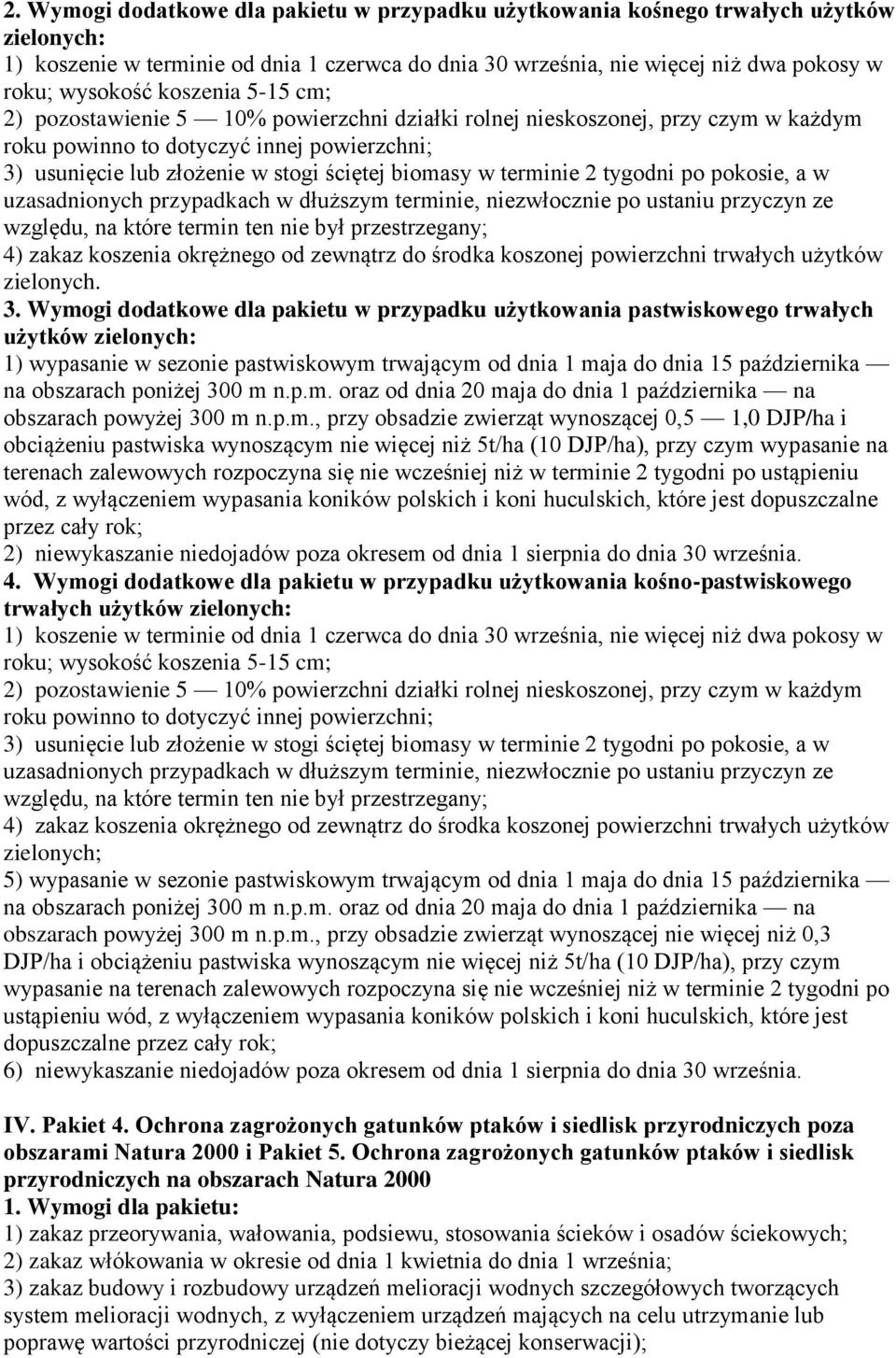 terminie 2 tygodni po pokosie, a w względu, na które termin ten nie był przestrzegany; 4) zakaz koszenia okrężnego od zewnątrz do środka koszonej powierzchni trwałych użytków zielonych. 3.