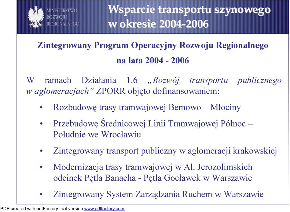 PrzebudowęŚrednicowej Linii Tramwajowej Północ Południe we Wrocławiu Zintegrowany transport publiczny w aglomeracji krakowskiej