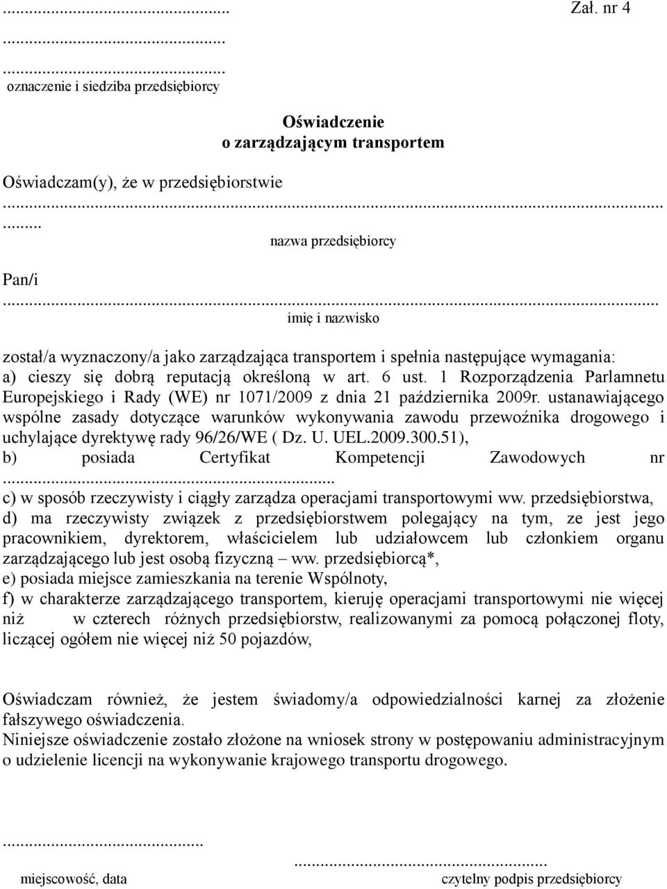 1 Rozporządzenia Parlamnetu Europejskiego i Rady (WE) nr 1071/2009 z dnia 21 października 2009r.